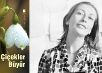 Emine Işınsu’nun ardından:Çiçekler Büyür…
