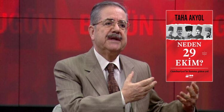 Atatürk düşmanı Taha Akyol’dan Cumhuriyet yalanları